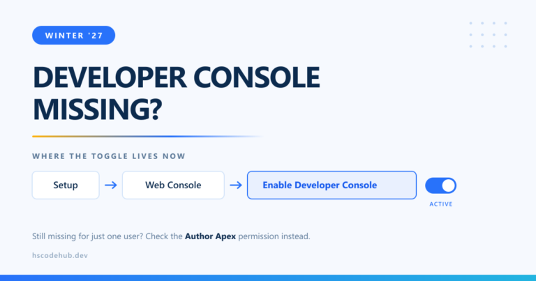 Salesforce Winter '27: Developer Console missing. The toggle now lives at Setup, Web Console, Enable Developer Console.